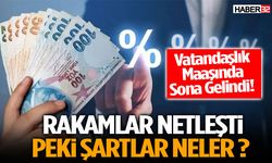 Rakamlar netleşti peki şartlar neler ?