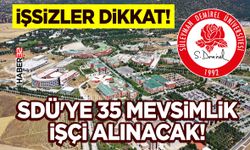 SDÜ'ye 35 Mevsimlik İşçi Alınacak!