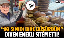 “İki Simidi Bire Düşürdüm” Diyen Emekli Sitem Etti!