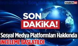 Sosyal Medya Platformları Hakkında İnceleme Başlatıldı