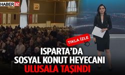 Isparta’da Sosyal Konut Heyecanı Ulusala Taşındı