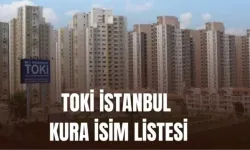 TOKİ İstanbul kura isim listesi açıklandı mı? İstanbul TOKİ kura çekilişi: TOKİ İstanbul kura isim listesi (TAM LİSTE)