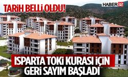 Isparta TOKİ Kurası İçin Geri Sayım Başladı! Tarih Belli Oldu