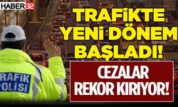 Trafikte Yeni Dönem Başladı! Cezalar Rekor Kırıyor