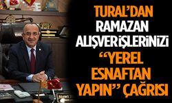 Başkan Tural’dan Ramazan Alışverişlerinizi  “YEREL ESNAFTAN YAPIN” çağrısı