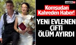 Yeni Evlenen Çifti Ölüm Ayırdı