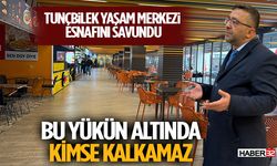 TUNÇBİLEK YAŞAM MERKEZİ ESNAFINI SAVUNDU: “Bu Yükün Altında Kimse Kalkamaz”