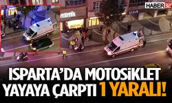 Isparta’da Motosiklet Yayaya Çarptı 1 Yaralı!