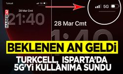 Turkcell, Isparta’da 5G'yi kullanıma sundu