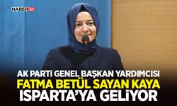 AK Parti Genel Başkan Yardımcısı Isparta’ya geliyor