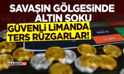 Savaşın Gölgesinde Altın Şoku - Ters Rüzgarlar!