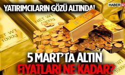 Yatırımcıların Gözü Altında! 5 Mart’ta Altın Fiyatları Ne Kadar?