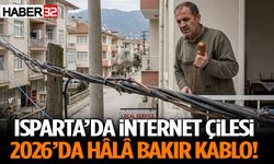Isparta’da İnternet Çilesi 2026’da Hâlâ Bakır Kablo!