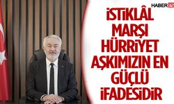 İstiklâl Marşı Hürriyet Aşkımızın En Güçlü İfadesidir