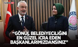“Gönül belediyeciliğini en güzel icra eden başkanlarımızdansınız”