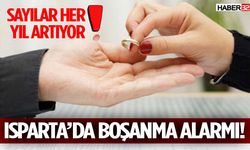 Isparta’da Boşanmalarda Son 5 Yılda Sert Artış