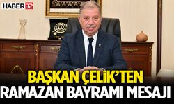 Başkan Çelik’ten Ramazan Bayramı Mesajı
