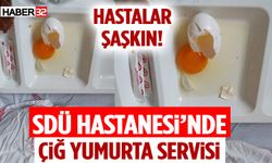 SDÜ Hastanesinde Kahvaltıda Büyük Şaşkınlık! Bu Yumurta Pişmemiş