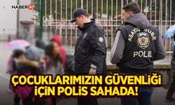 Çocuklarımızın Güvenliği İçin Polis Sahada!