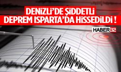 Denizli’de Deprem   Isparta’da da Hissedildi