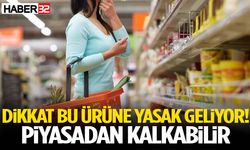 Dikkat Bu Ürüne Yasak Geliyor! Piyasadan Kalkabilir