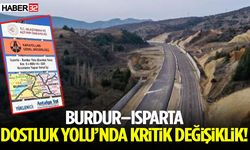 Burdur–Isparta Dostluk Yolu’nda Kritik Değişiklik!