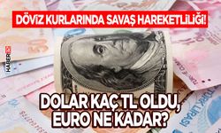Döviz kurlarında savaş hareketliliği! Dolar kaç TL oldu, Euro ne kadar?