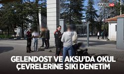 Gelendost ve Aksu’da Okul Çevrelerine Sıkı Denetim