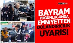 Bayram Yoğunluğunda Emniyetten Dolandırıcılık Uyarısı