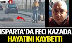 Isparta’da Feci Kaza 1 Kişi Hayatını Kaybetti