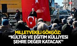 Milletvekili Gökgöz: “Kültür ve Eğitim Külliyesi Şehre Değer Katacak”