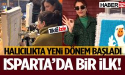 Isparta’da Bir İlk! Halıcılıkta Yeni Dönem Başladı