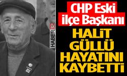 CHP Eski İlçe Başkanı Halit Güllü Hayatını Kaybetti