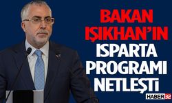 Bakan Işıkhan’ın Isparta Programı Netleşti