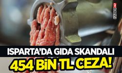Isparta’da Gıda Skandalı-454 Bin TL Ceza!