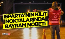 Isparta'nın Kilit Noktalarında Bayram Nöbeti