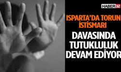 Isparta’da Torun İstismarında Tutukluluk Devam Ediyor
