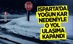 Isparta’da Yoğun Kar Nedeniyle  O Yol Ulaşıma Kapandı