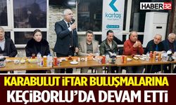 Karabulut İftar Buluşmalarına Keçiborlu’da Devam Etti