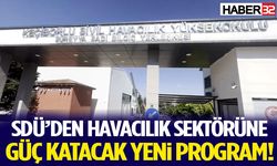 SDÜ’den Havacılık Sektörüne Güç Katacak Yeni Program!