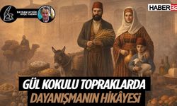 Gül Şehrinin Bereketli Geçmişi