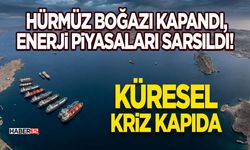 Hürmüz Boğazı Kapandı, Enerji Piyasaları Sarsıldı!