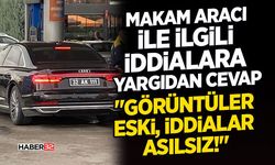 Makam Aracı ile ilgili iddialara yargıdan cevap