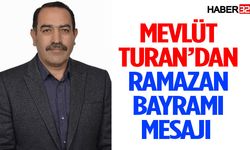 Mevlüt Turan’dan Ramazan Bayramı Mesajı