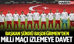 Başkan Şükrü Başdeğirmen’den Milli Maça Davet!