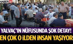 Yalvaç’ın Nüfusunda Şok Detay! En Çok O İlden İnsan Yaşıyor