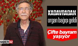 Kadavradan organ bağışı çifte bayram yaşattı