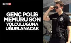 Genç Polis Memuru Son Yolculuğuna Uğurlanacak