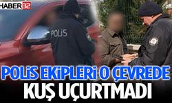 Polis Ekipleri O Çevrede Kuş Uçurtmadı