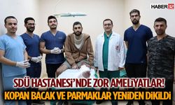 Sdü Hastanesi’nde Zor Ameliyatlar: Kopan Bacak Ve Parmaklar Yeniden Dikildi